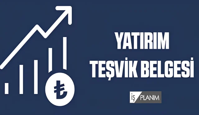 Yatırım Teşvik Belgesi Nasıl Alınır?