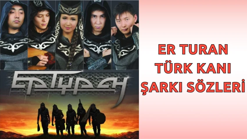 Er Turan – Türk Kanı Şarkı Sözleri