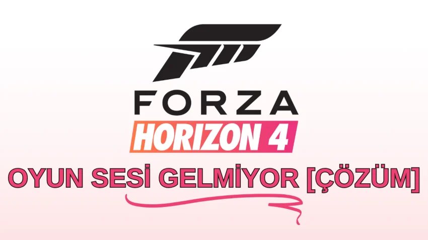 Forza Horizon 4 Oyun Sesi Gelmiyor [Çözüm]