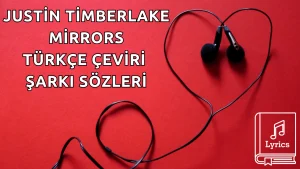 Justin Timberlake - Mirrors Türkçe Çeviri Şarkı Sözleri