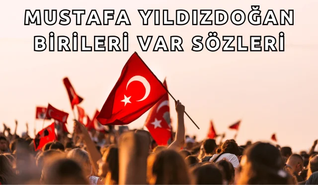 Mustafa Yıldızdoğan – Şehitler Ölmez – Birileri Var Şarkı Sözleri