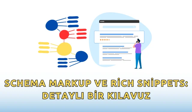 Schema Markup ve Rich Snippets: Detaylı Bir Kılavuz