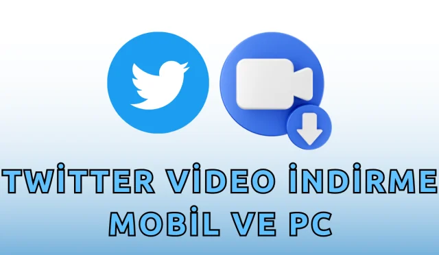 Twitter Videoları Nasıl İndirilir? | Mobil ve PC