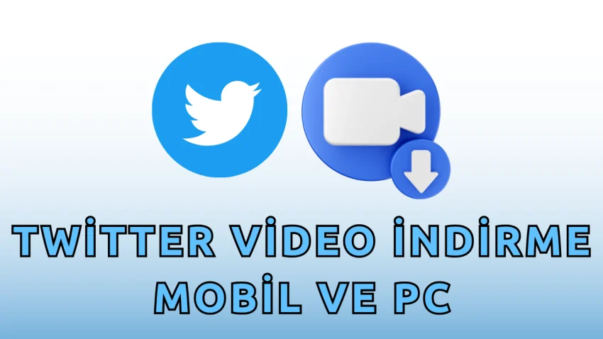 Twitter Videoları Nasıl İndirilir? | Mobil ve PC