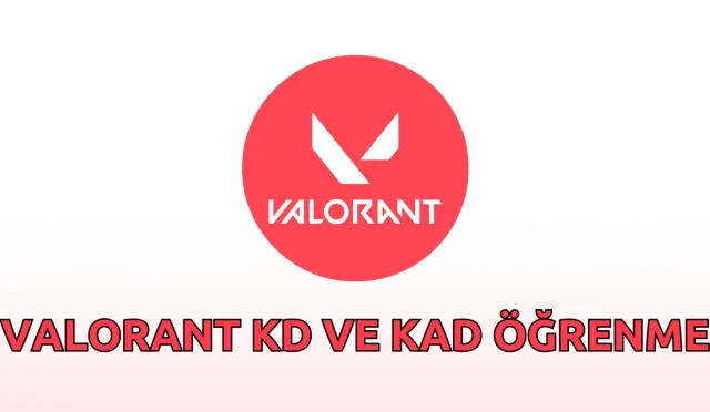 Valorant KD ve KAD Öğrenme