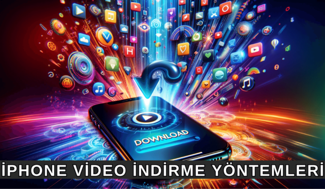 iPhone Video İndirme Yöntemleri [2024]