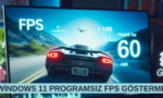 Windows 11 Programsız FPS Gösterme Basit Yöntem 2026