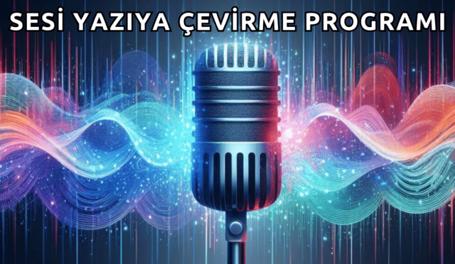 Sesi Yazıya Çevirme Programı (PC – Mobil)