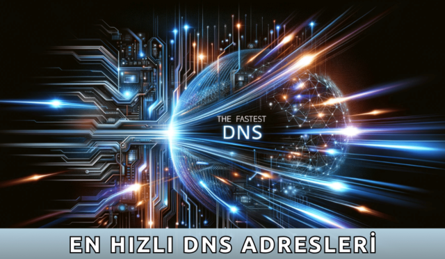 En Hızlı DNS Adresleri | 2024