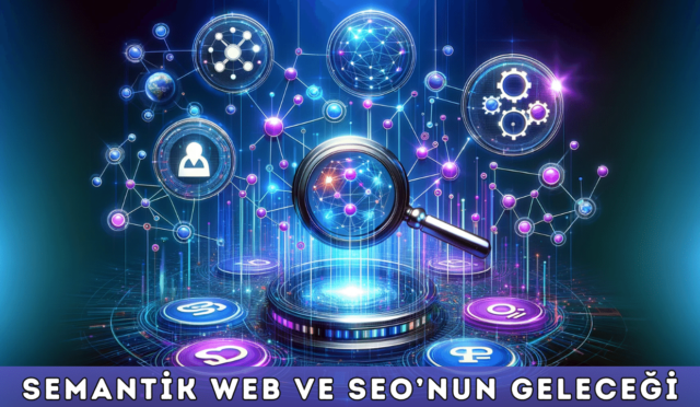 Semantik Web ve SEO’nun Geleceği