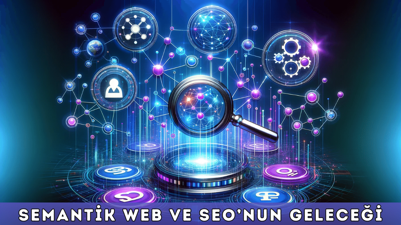 Semantik Web ve SEO’nun Geleceği - Teknobird