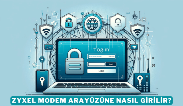 Zyxel Modem Arayüzüne Nasıl Girilir?