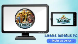 Lords Mobile PC İndirme ve Oynama Rehberi