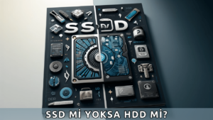 SSD mi yoksa HDD Mi?