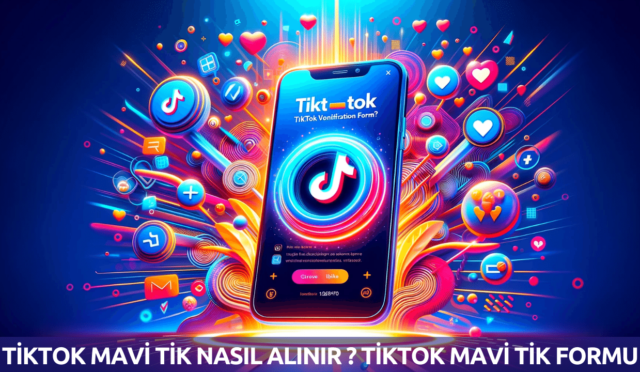 TikTok Mavi Tik Nasıl Alınır ? TikTok Mavi Tik Formu