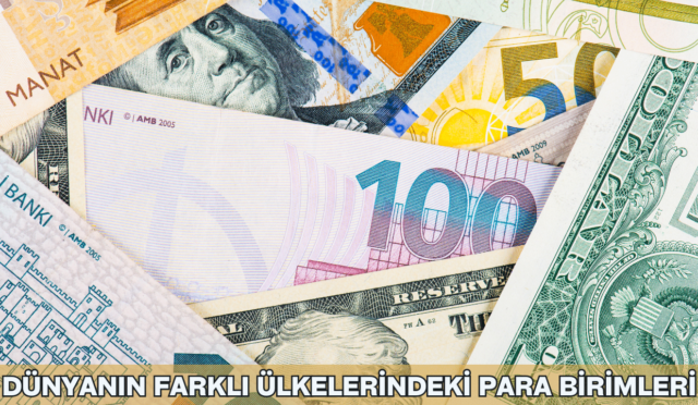 Dünyanın Farklı Ülkelerindeki Para Birimleri