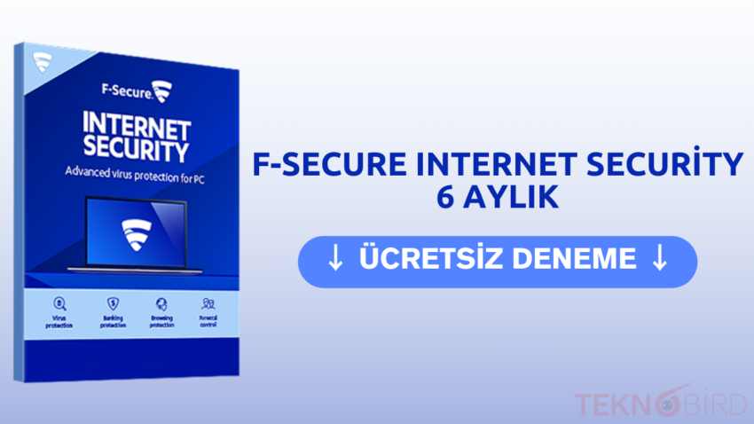 F-Secure Internet Security – 6 Aylık Ücretsiz Deneme Lisansı 2024