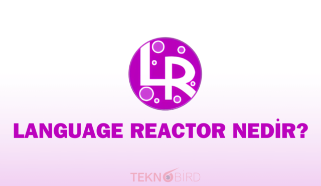 Language Reactor Nedir?