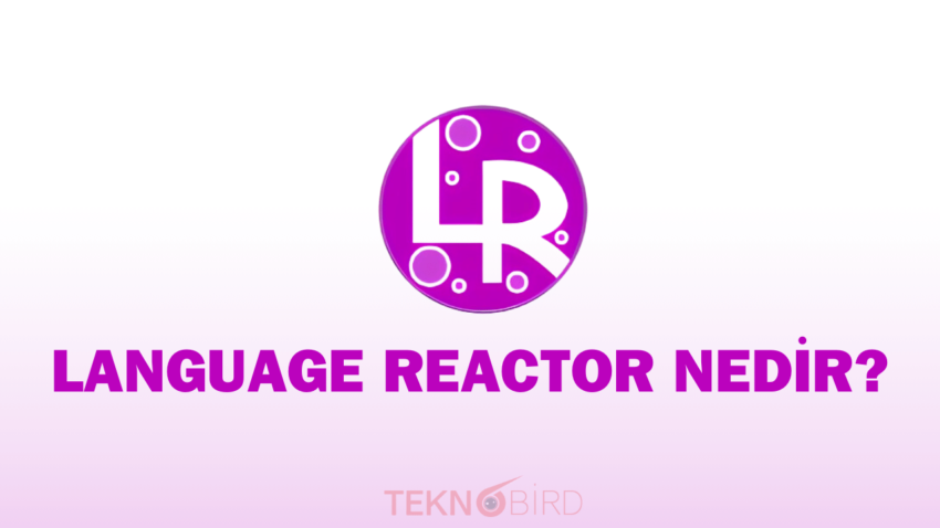 Language Reactor Nedir?