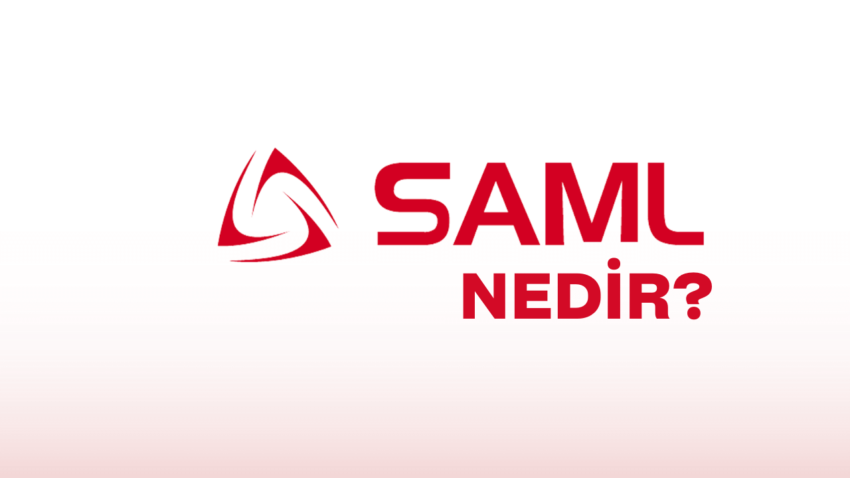 SAML Nedir? Ne İşe Yarar?