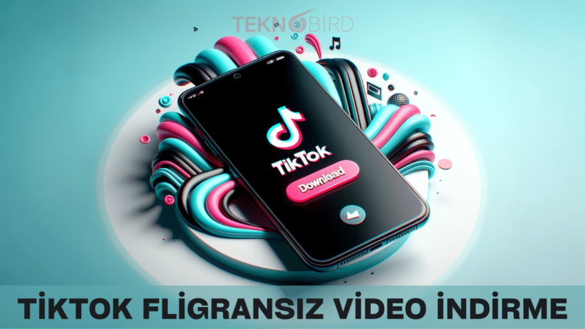 TikTok Video Nasıl İndirilir? [Filigransız En Kolay Yöntem]