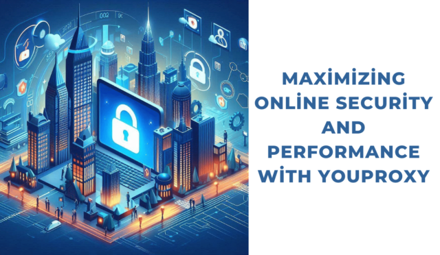 Maximizing Online Security and Performance with YouProxy