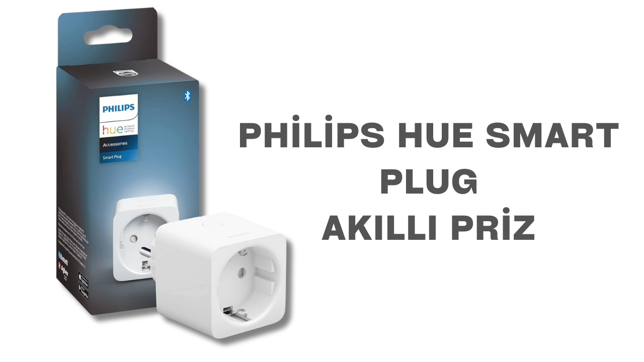 Philips Hue Smart Plug Akıllı Priz İncelemesi