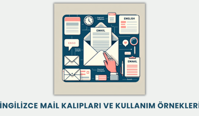 İngilizce Mail Kalıpları ve Kullanım Örnekleri