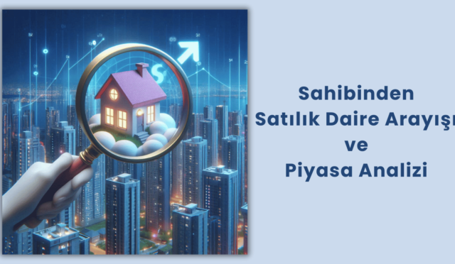 Sahibinden Satılık Daire Arayışı ve Piyasa Analizi