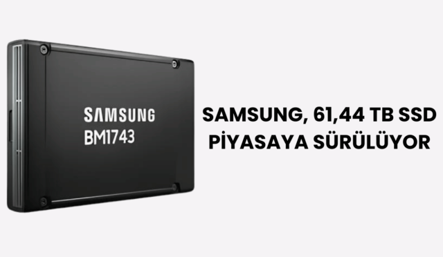 Veri Depolamada Devrim: Samsung, 61,44 TB SSD’yi Piyasaya Sürüyor ve 122,88 TB’ı Duyuruyor