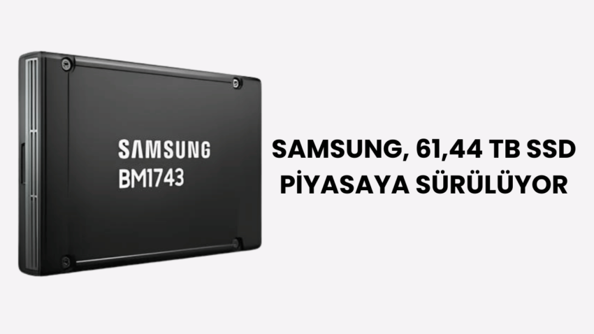 Veri Depolamada Devrim: Samsung, 61,44 TB SSD’yi Piyasaya Sürüyor ve 122,88 TB’ı Duyuruyor