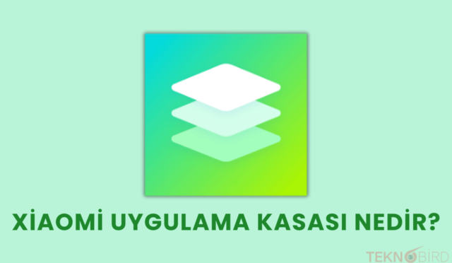 Xiaomi Uygulama Kasası Nedir?