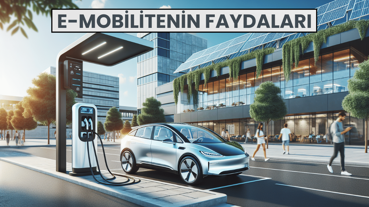 E-Mobilitenin Faydaları