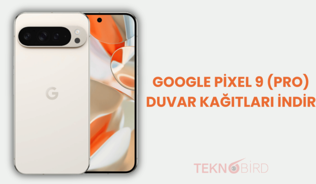 Google Pixel 9 (Pro) Duvar Kağıtlarını İndirin [4K Çözünürlük]