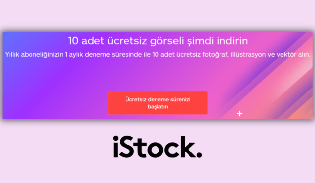 iStock Ücretsiz Deneme: iStock’tan 10 Ücretsiz Görsel Nasıl Alınır?