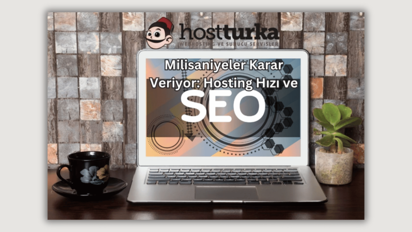 Milisaniyeler Karar Veriyor: Hosting Hızı ve SEO