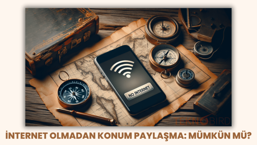 İnternet Olmadan Konum Paylaşma: Mümkün mü?