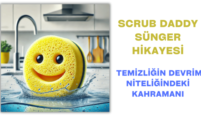 Scrub Daddy Sünger Hikayesi: Temizliğin Devrim Niteliğindeki Kahramanı