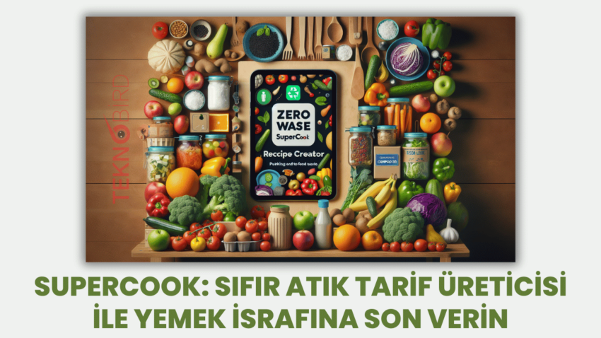 SuperCook: Sıfır Atık Tarif Üreticisi ile Yemek İsrafına Son Verin