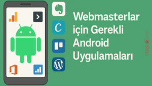 Webmasterlar için Gerekli Android Uygulamaları