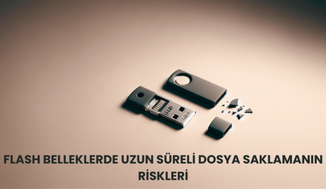 Flash Belleklerde Uzun Süreli Dosya Saklamanın Riskleri