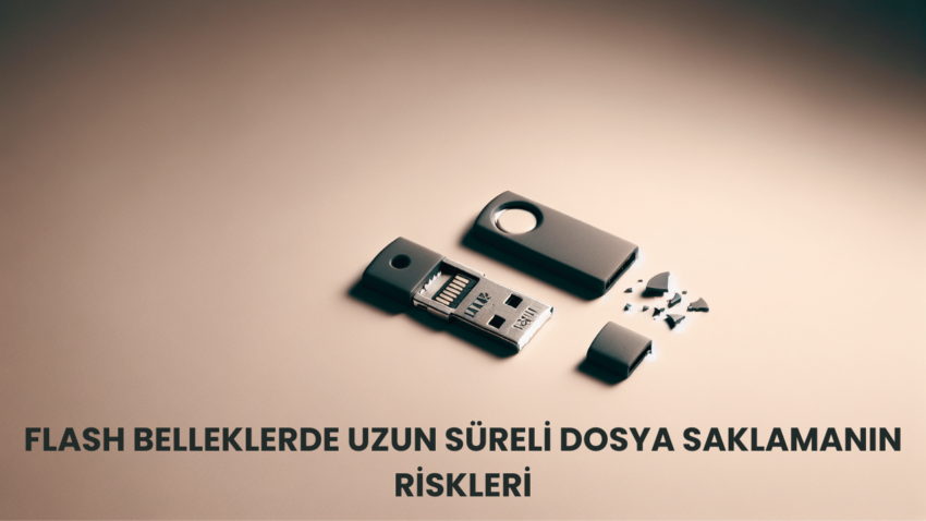 Flash Belleklerde Uzun Süreli Dosya Saklamanın Riskleri