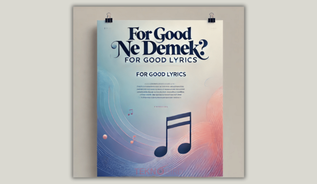 For Good Ne Demek? – “For Good” İfadesi ve For Good Şarkı Sözleri