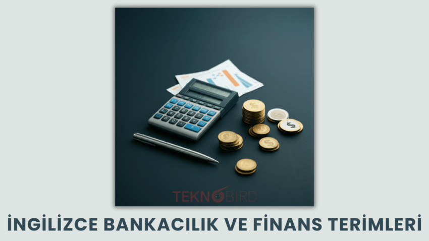 İngilizce Bankacılık ve Finans Terimleri: Bilmeniz Gereken Önemli Kavramlar