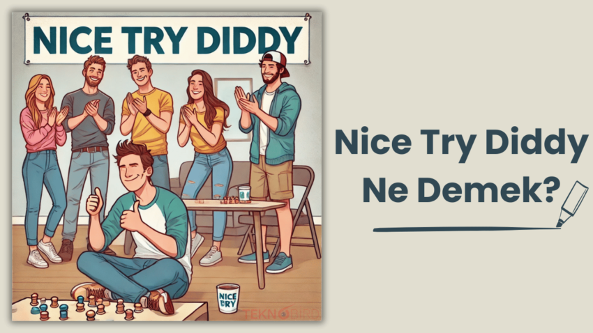 Nice Try Diddy Ne Demek?