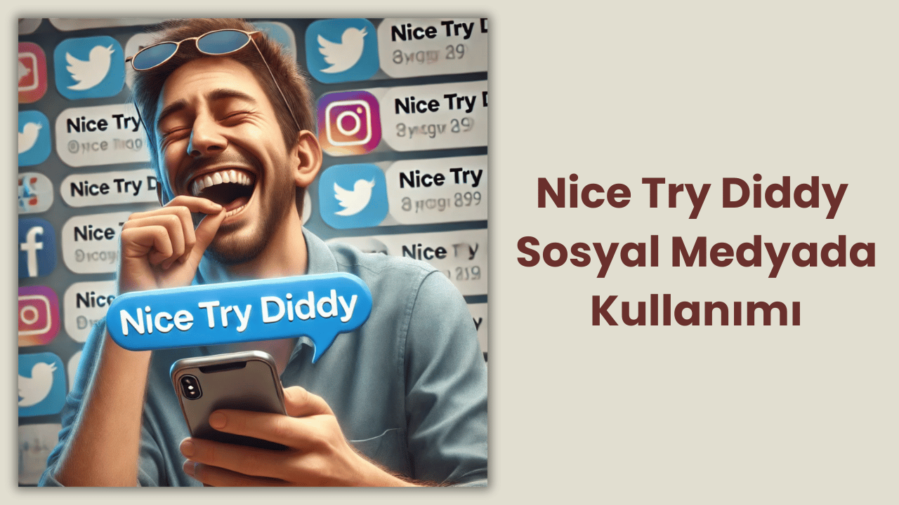 Nice Try Diddy İfadesinin Sosyal Medyada Kullanımı