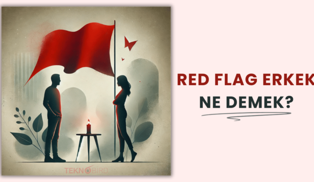 Red Flag Erkek Ne Demek?