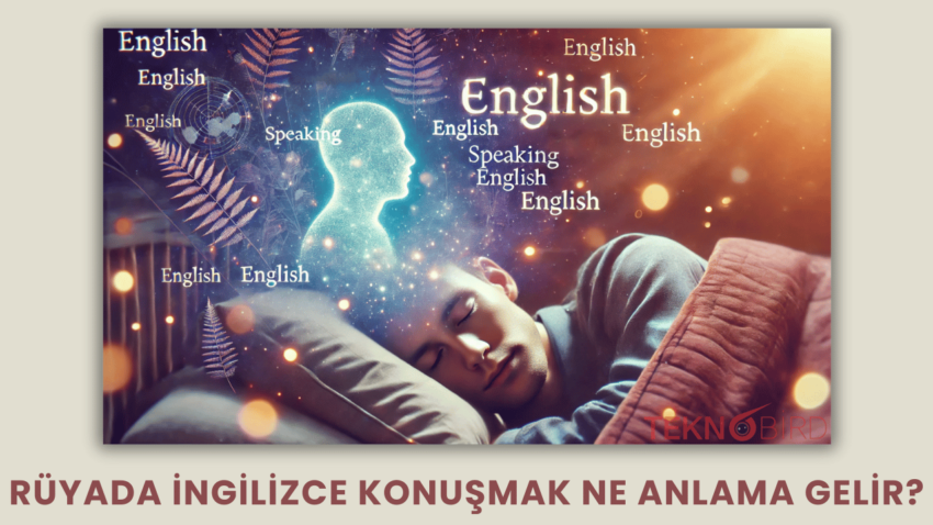 Rüyada İngilizce Konuşmak Ne Anlama Gelir?