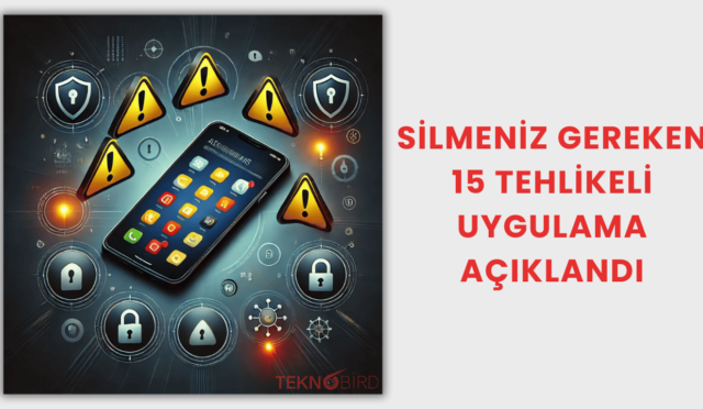 Silmeniz Gereken 15 Tehlikeli Uygulama Açıklandı