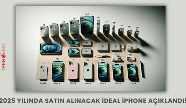 2025 Yılında Satın Alınacak İdeal iPhone Açıklandı!